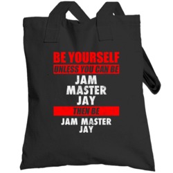 Be Yourself Unless You Can Be Jam Master Jay Hip Hop Artist Totebag