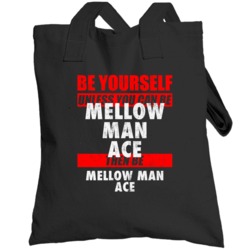 Be Yourself Unless You Can Be Mellow Man Ace Hip Hop Artist Totebag
