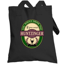 You Would Drink Too If You Were A Huntzinger Wine Label Last Name Worn
