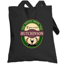 You Would Drink Too If You Were A Hutchinson Wine Label Last Name Worn