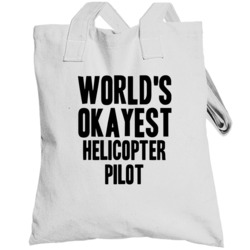 Worlds Okayest Helicopter Pilot Funny Military Job Occupation Totebag