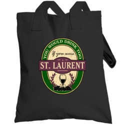 You Would Drink Too If You Were A St Laurent Wine Label Last Name Worn
