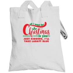 All I Want For Christmas Is You Jk Labatt Blue Funny Holiday Gift Tote