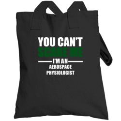 You Can't Scare Me I'm An Aerospace Physiologist Military Job Occupati