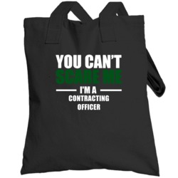 You Can't Scare Me Im A Contracting Officer Military Job Occupation To
