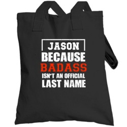 Jason Because Badass Isn't An Official Last Name Funny Worn Look Toteb