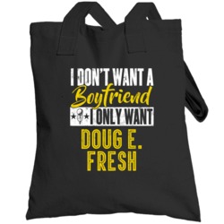 I Only Want Doug E Fresh Hip Hop Fan Totebag