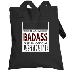 Because Badass Official Last Name Funny Totebag