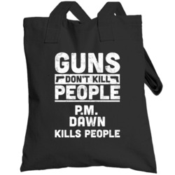 Gun Don't Kill Pm Dawn Kills People Hip Hop Fan Totebag