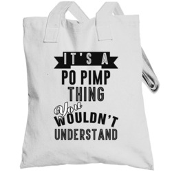 It's A Po Pimp Thing You Wouldn't Understand Hip Hop Fan Totebag