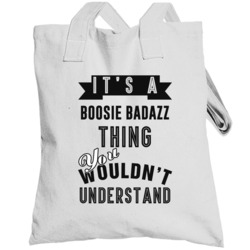 It's A Boosie Badazz Thing You Wouldn't Understand Hip Hop Fan Totebag