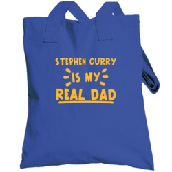 Stephen Curry Is My Real Dad Golden State Basketball Totebag