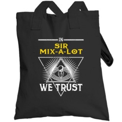 In Sir Mix-a-lot We Trust Hip Hop Artist Fan Totebag