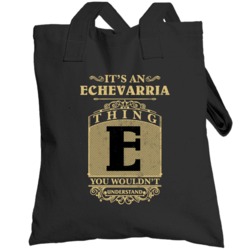 Echevarria Thing You Wouldn't Understand Family Name Pride Totebag