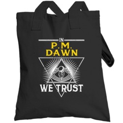 In Pm Dawn We Trust Hip Hop Artist Fan Totebag