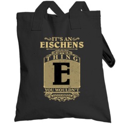 Eischens Thing You Wouldn't Understand Family Name Pride Totebag