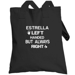 Estrella Left Handed But Always Right Funny Name Totebag