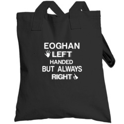 Eoghan Left Handed But Always Right Funny Name Totebag