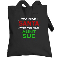 Who Needs Santa With Aunt Sue Cute Christmas Totebag
