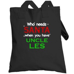 Who Needs Santa With Uncle Les Cute Christmas Totebag