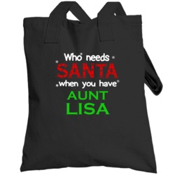 Who Needs Santa With Aunt Lisa Cute Christmas Totebag