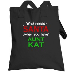 Who Needs Santa With Aunt Kat Cute Christmas Totebag