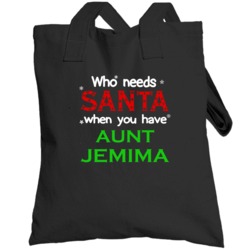 Who Needs Santa With Aunt Jemima Cute Christmas Totebag