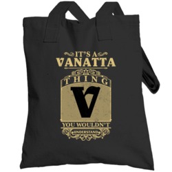 Vanatta Thing You Wouldn't Understand Family Name Pride Totebag