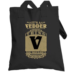 Vedder Thing You Wouldn't Understand Family Name Pride Totebag