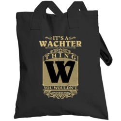 Wachter Thing You Wouldn't Understand Family Name Pride Totebag
