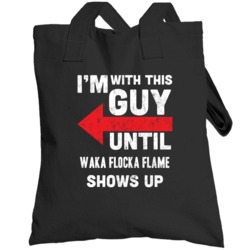 With This Guy Until Waka Flocka Flame Hip Hop Artist Fan Totebag