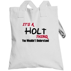 Holt It's A Thing You Wouldn't Understand Totebag