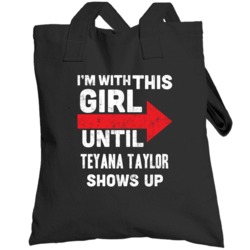 With This Girl Until Teyana Taylor Shows Up Hip Hop Artist Totebag