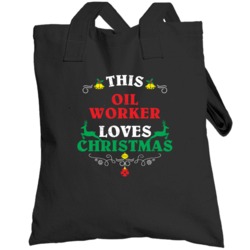 This Oil Worker Loves Christmas Cool Custom Job Gift Totebag