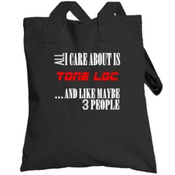 All I Care About Is Tone Loc Hip Hop Totebag