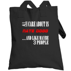 All I Care About Is Nate Dogg Hip Hop Totebag