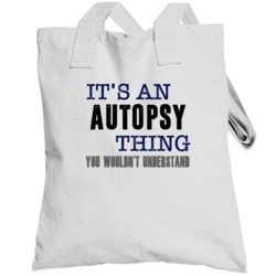 It's An Autopsy Thing You Wouldn't Understand Favorite Film Totebag