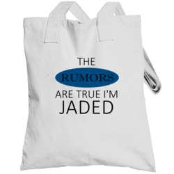 Jaded The Rumors Are True Adjective Totebag