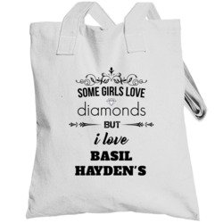 Some Girls Love Diamonds But I Love Basil Hayden's Funny Drinking Tote