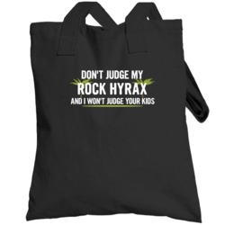 Dont Judge My Rock Hyrax And I Wont Judge Your Kids Funny Totebag