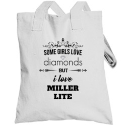 Some Girls Love Diamonds But I Love Miller Lite Funny Drinking Totebag