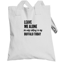 Only Talking To My Buffalo Today Funny Animal Totebag