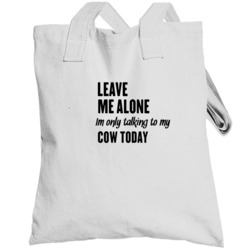 Only Talking To My Cow Today Funny Animal Totebag