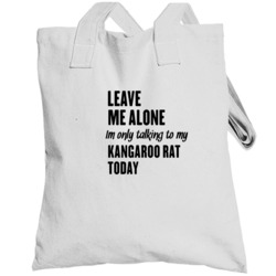 Only Talking To My Kangaroo Rat Today Funny Animal Totebag