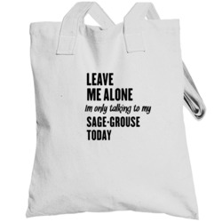 Only Talking To My Sage-grouse Today Funny Animal Totebag