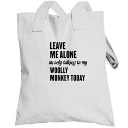 Only Talking To My Woolly Monkey Today Funny Animal Totebag