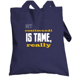 My Coatimundi Is Tame Really Animal Totebag