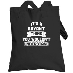 It's A Bryant Thing You Wouldn't Understand Name Funny Totebag