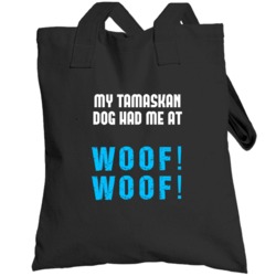 My Tamaskan Dog Had Me At Woof Fun Totebag