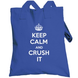 Keep Calm And Crush It Verb Inspired Totebag